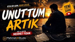 🎵 Unuttum Artık | Mehmet Fidan | Duygusal Slow Pop | Resmi Audio (2026)