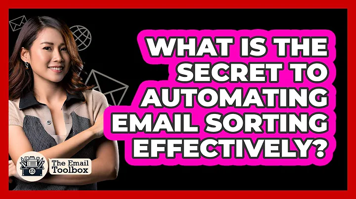 What Is The Secret To Automating Email Sorting Effectively? - TheEmailToolbox.com