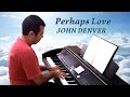 John Denver - Perhaps Love (Piano Instrumental)