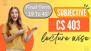CS403 Final Term | Subjective File | Most Important Questions | VU Past Paper Guide | Final |Vu