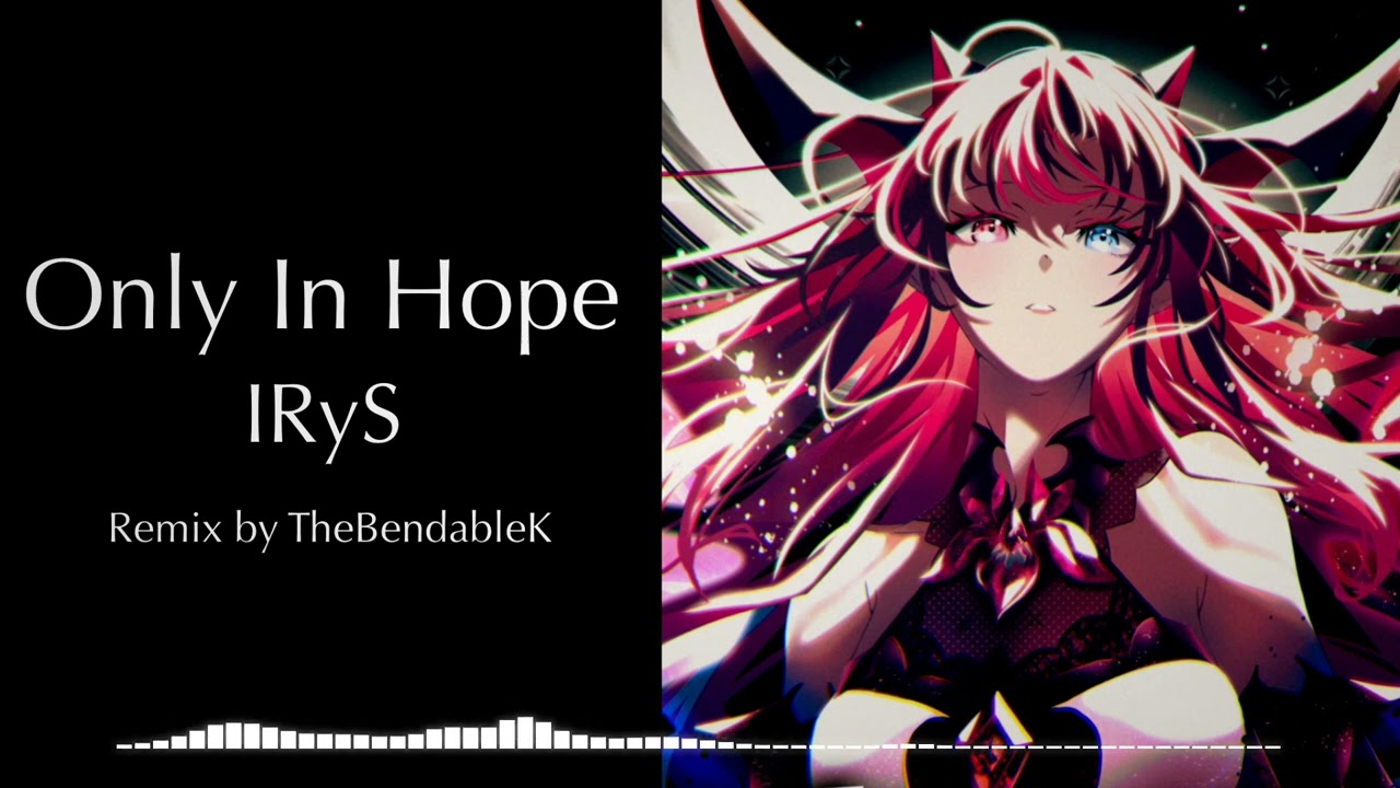 IRyS - Only In Hope (Metalcore Remix)