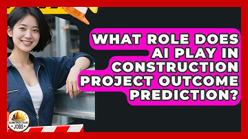 What Role Does AI Play In Construction Project Outcome Prediction? - Construction Jobs
