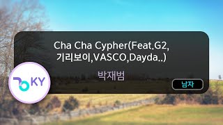 Cha Cha Cypher(Feat.G2, 기리보이,VASCO,Dayda..) - 박재범 (KY.78687) / KY KARAOKE