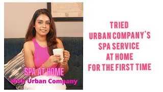 Urban Company's Spa At Home Service/Tried Urban Company/Must Try Spa #urbancompany#spaathome #relax
