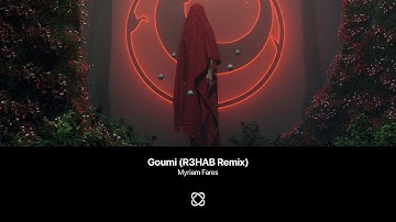 Myriam Fares - Goumi (R3HAB Remix)