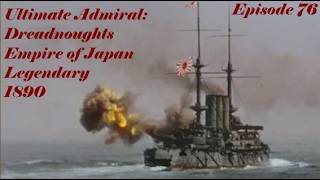 Ultimate Admiral: Dreadnoughts Empire of Japan (Legendary) 1890 Ep. 76
