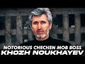 Noukhaev chechen godfather