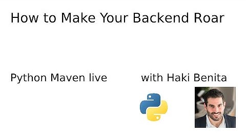 How to make your backend roar with Haki Benita - Postgres, SQL, Django, Python