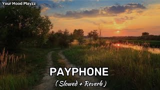Payphone [ Slowed + Reverb ] Your Mood Playzz
