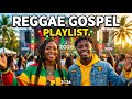 Christian Reggae Playlist 2026 | Uplifting Gospel Worship Songs for Daily Prayer and Devotion