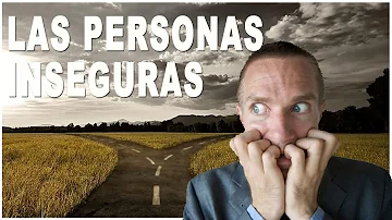 ¿Cómo actúan las personas inseguras?