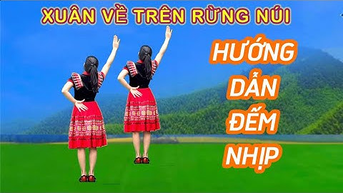 HƯỚNG DẪN ĐẾM NHỊP 💕 XUÂN VỀ TRÊN RỪNG NÚI