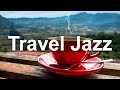 Travel mood jazz  happy holiday jazz and bossa nova music to relax