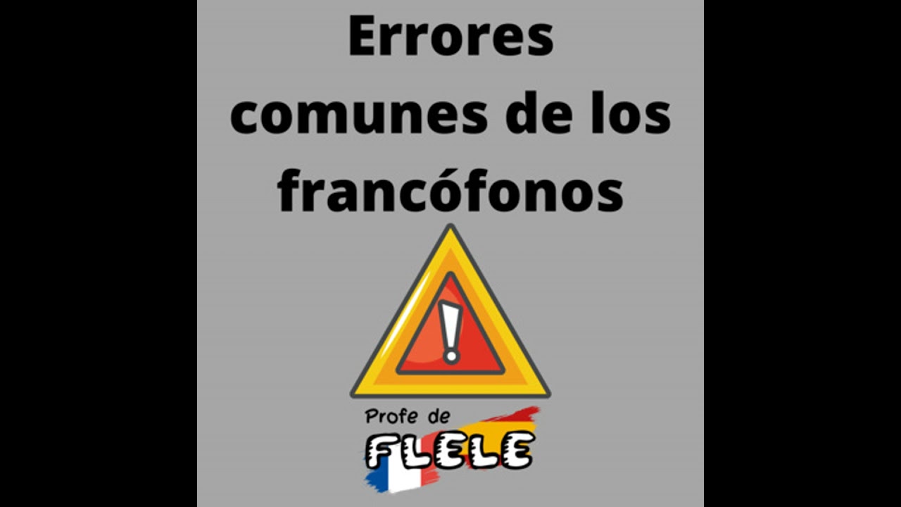 ERRORES COMUNES DE LOS FRANCÓFONOS