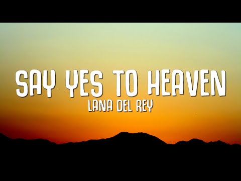 Lana Del Rey Say Yes To Heaven Lyrics