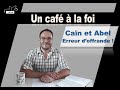 Un caf  la foi 21  can et abel erreur doffrande   lundi 14 dc 2020  eglise eepw