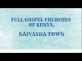 Full Gospel Churches of Kenya, NAIVASHA TOWN Live Stream