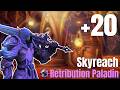Skyreach +20 - Ret Paladin POV - M+ - S1 Midnight
