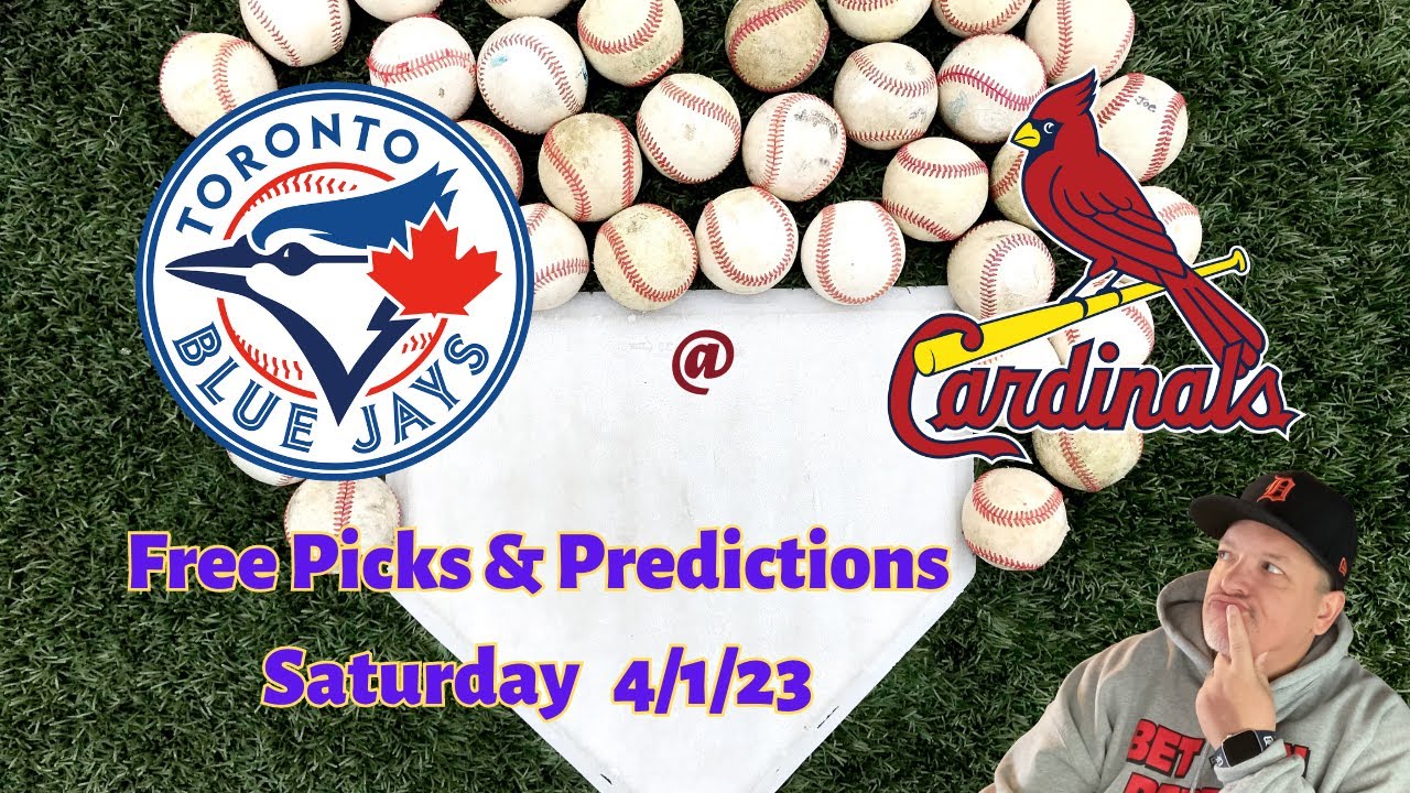Blue Jays Cardinals Saturday 4/1/23 MLB Betting Picks and