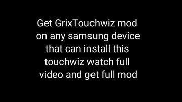 GrixTouchwiz mod for any Samsung Device
