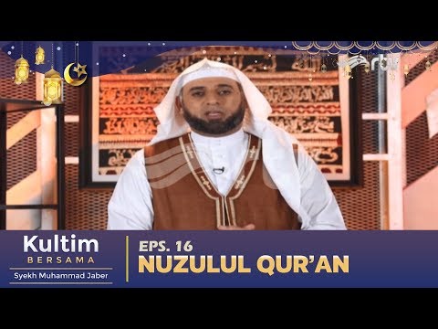 nuzulul-qur'an---kultim-bersama-syekh-muhammad-jaber-eps-16