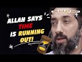 ALLAH SAYS YOUR TIME IS RUNNING OUT I BEST LECTURES OF NOUMAN ALI KHAN ALLAH SAYS YOUR TIME IS RUNNING OUT I BEST LECTURES OF NOUMAN ALI KHAN