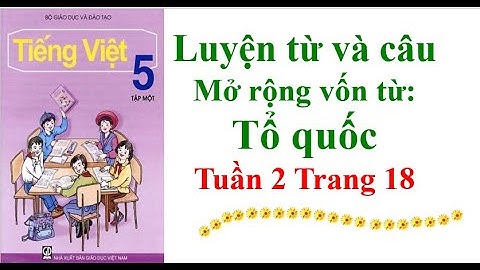 Tiếng Việt Lớp 5 Luyện từ và câu Mở rộng vốn từ: Tổ quốc Tuần 2 Trang 18