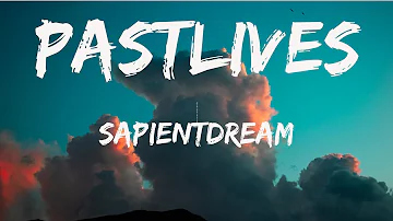 sapientrdeam - Pastlives (Lyrics)