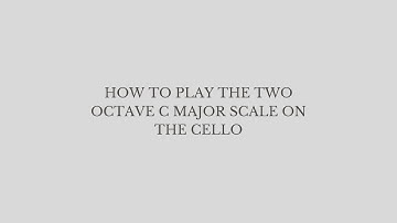 How to Play a C Major 2 Octave Scale on the Cello