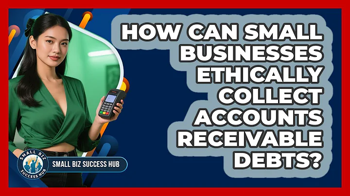 How Can Small Businesses Ethically Collect Accounts Receivable Debts? - Small Biz Success Hub
