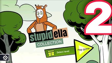 Stupidella Collection - All Levels Gameplay 31-62 Android,iOS