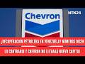 ¿Recuperación petrolera en Venezuela? Números dicen lo contrario y Chevron no llevará nuevo capital