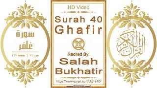 Surah 040 Ghafir: HD video || Reciter: Salah Bukhatir