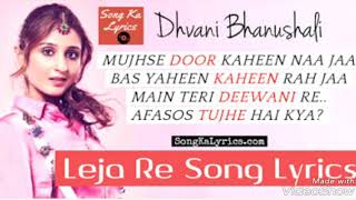 Leja re lyrics you want me gotta know if love show le ja mujhse door
kahin na jaa bas yahin reh ...