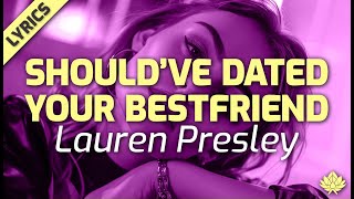 NEW Lauren Presley! - "Should've Dated Your Bestfriend" - (Lyric Video)