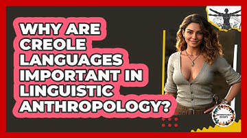 Why Are Creole Languages Important In Linguistic Anthropology? - Anthropology Insights