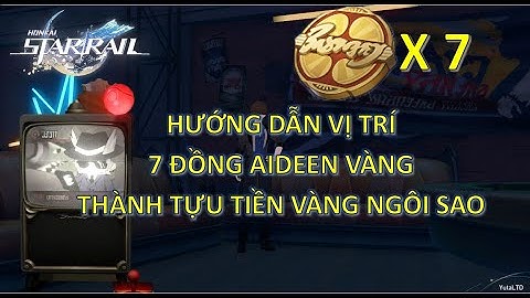 Hướng Dẫn Vị Trí 7 Xu Aidden Vàng Và Thành Tựu Tiền Vàng Ngôi Sao - Honkai Star Rail