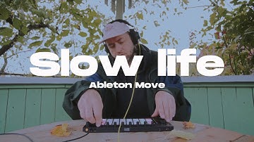 Ableton Move Series - Slow Life
