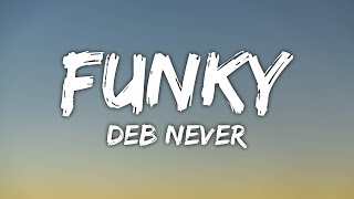 Deb Never - Funky (Lyrics) Resimi