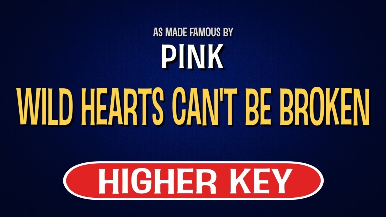 Pink Wild Hearts Can T Be Broken Lyrics Deutsch Pink - Wild Hearts Can't Be Broken | Karaoke Higher Key - YouTube