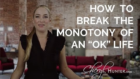 How to Break the Monotony of an OK Life