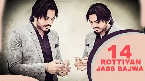 14 ROTTIAYN || JASS BAJWA || NEW PUNJABI SONG 2018 || CROWN RECORDS