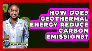 How Does Geothermal Energy Reduce Carbon Emissions? - Earth Science Answers