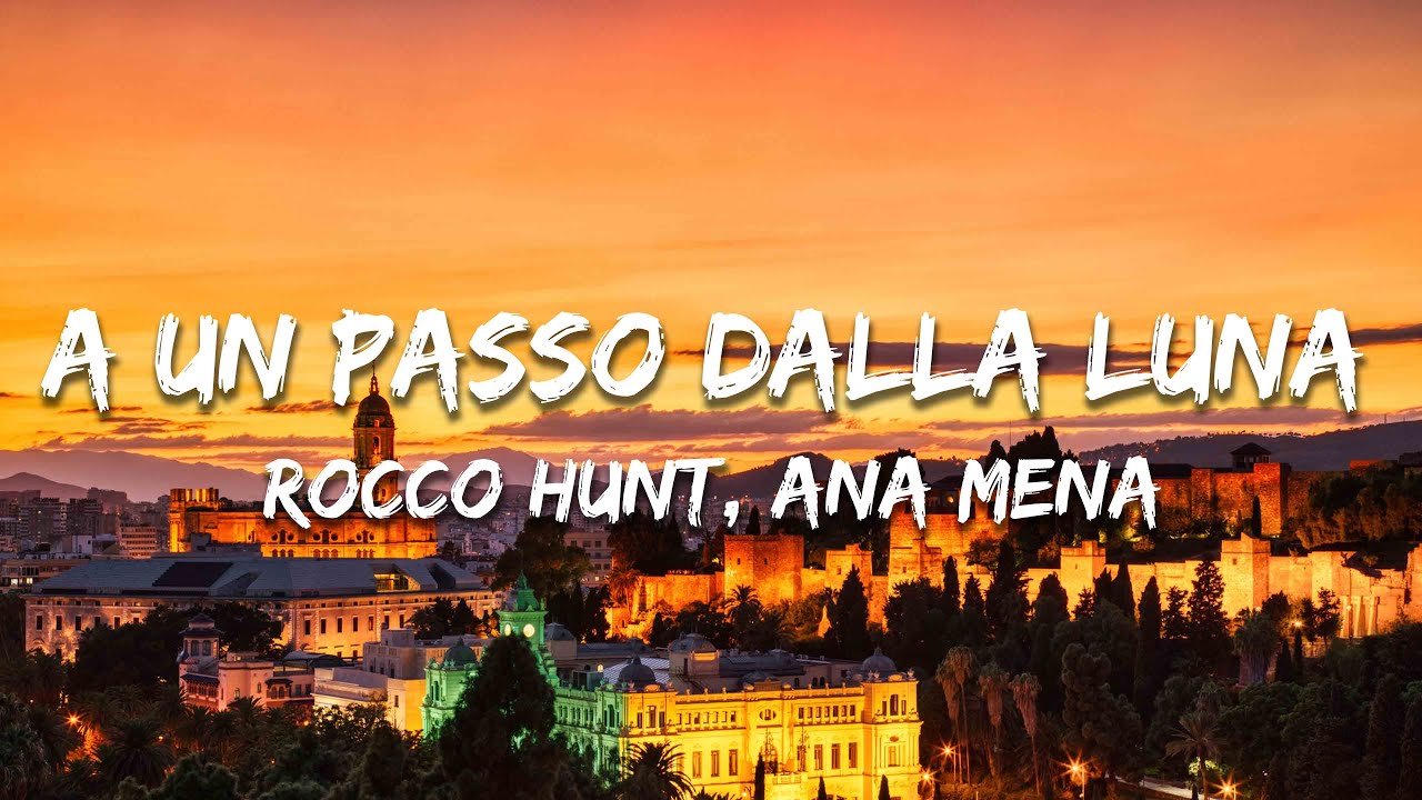 Rocco Hunt, Ana Mena - A Un Passo Dalla Luna (Testo/Lyrics)