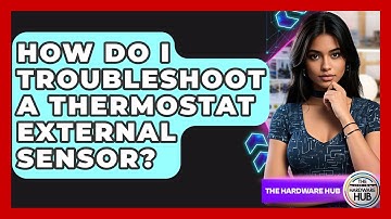 How Do I Troubleshoot A Thermostat External Sensor? - The Hardware Hub