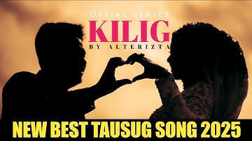BEST TAUSUG SONG 2025 | KILIG BY ALTERRIZTA | Official lyrics with tagalog translation