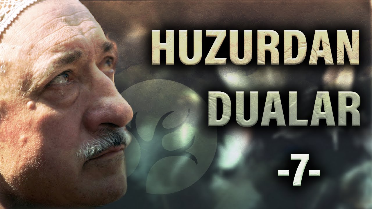 Huzurdan Dualar 7 | Hacet Duası | M. Fethullah Gülen