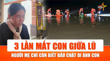 Xót xa: 10 năm 3 lần mất con, câu chuyện đẫm nước mắt của người mẹ ở Quảng Trị gây nhói lòng | TTVH