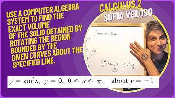 6.2.37Use a computer algebra system to find the exact volume of the solid rotating y =sin^2(x), y =0