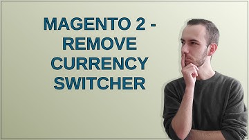 Magento: Magento 2 - Remove Currency Switcher
